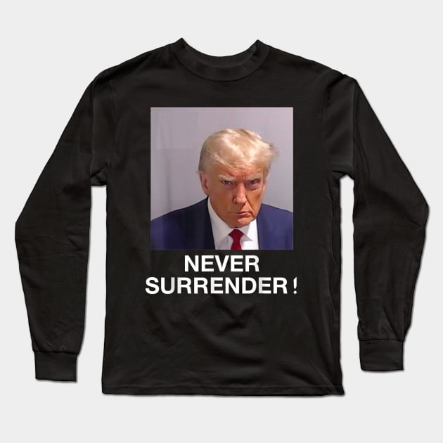 trump shirt never surrender Long Sleeve T-Shirt by JulieArtys